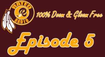 Rated R Radio: Episode 5 – 100% Doom & Gloom Free Redskins Talk