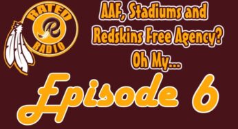 Rated R Radio: Episode 6 – AAF, Stadiums and Redskins Free Agency? Oh My…