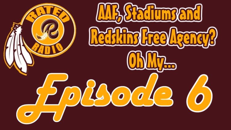 Rated R Radio: Episode 6 - AAF, Stadiums and Redskins Free Agency?? Oh My...
